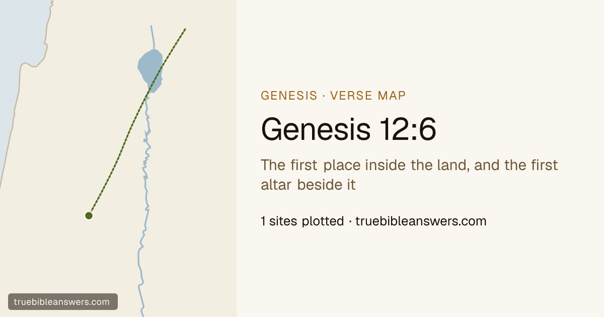 Map of Genesis 12:6: The first place inside the land, and the first altar beside it — 1 sites plotted