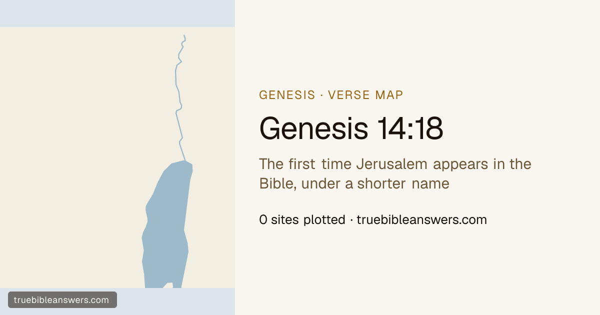 Map of Genesis 14:18: The first time Jerusalem appears in the Bible, under a shorter name — 0 sites plotted