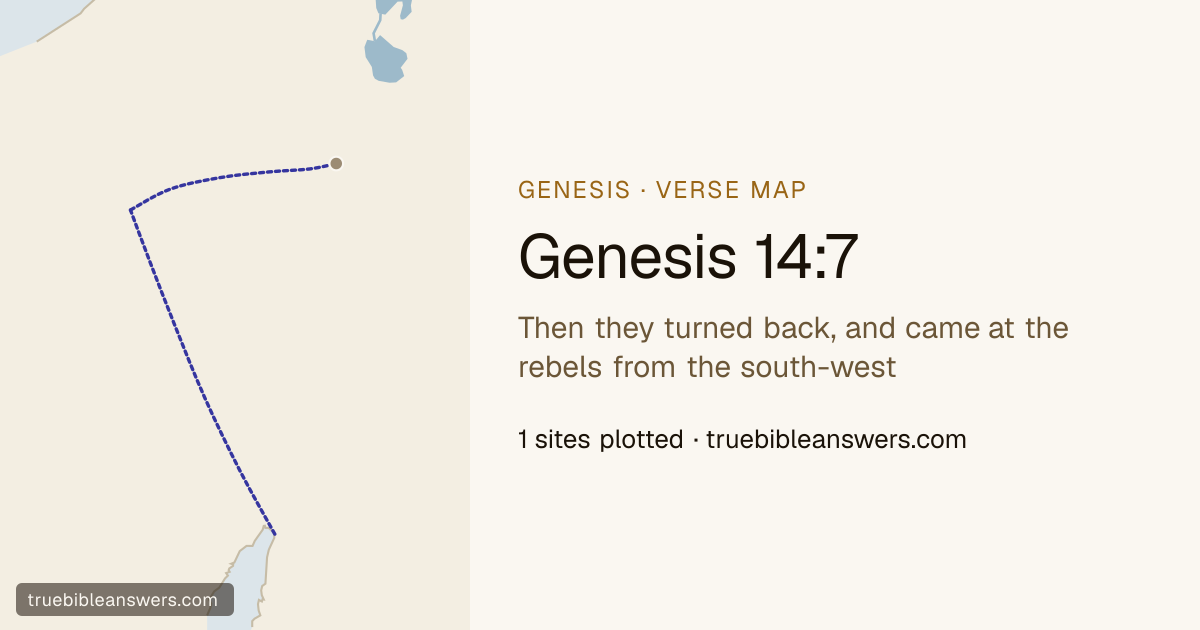 Map of Genesis 14:7: Then they turned back, and came at the rebels from the south-west — 1 sites plotted