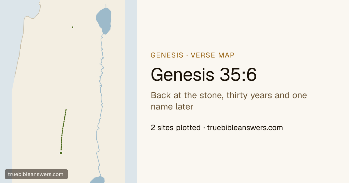 Map of Genesis 35:6: Back at the stone, thirty years and one name later — 2 sites plotted