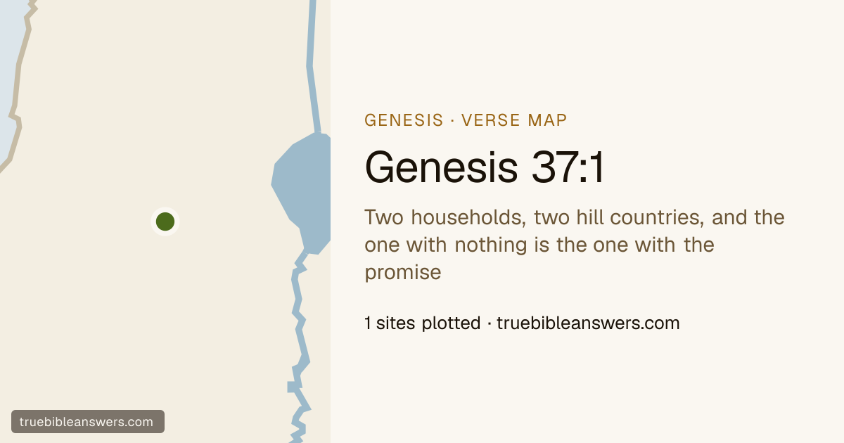 Map of Genesis 37:1: Two households, two hill countries, and the one with nothing is the one with the promise — 1 sites plotted